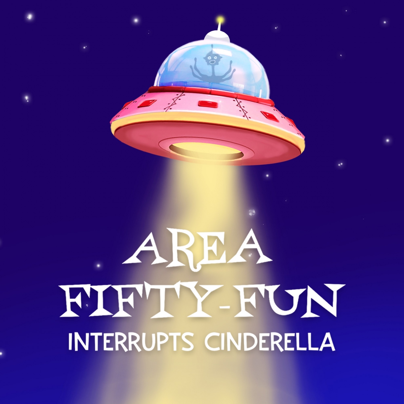 Area Fifty-Fun Interrupts Cinderella
