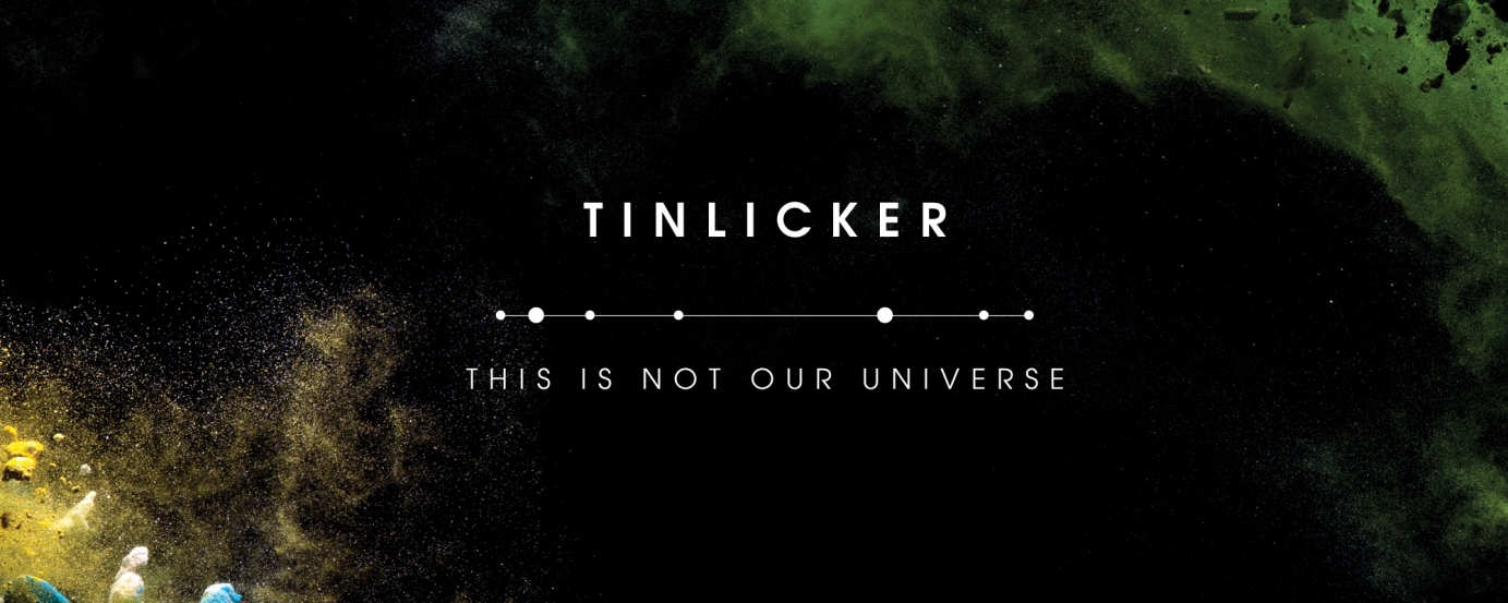 Tinlicker - This is not our universe