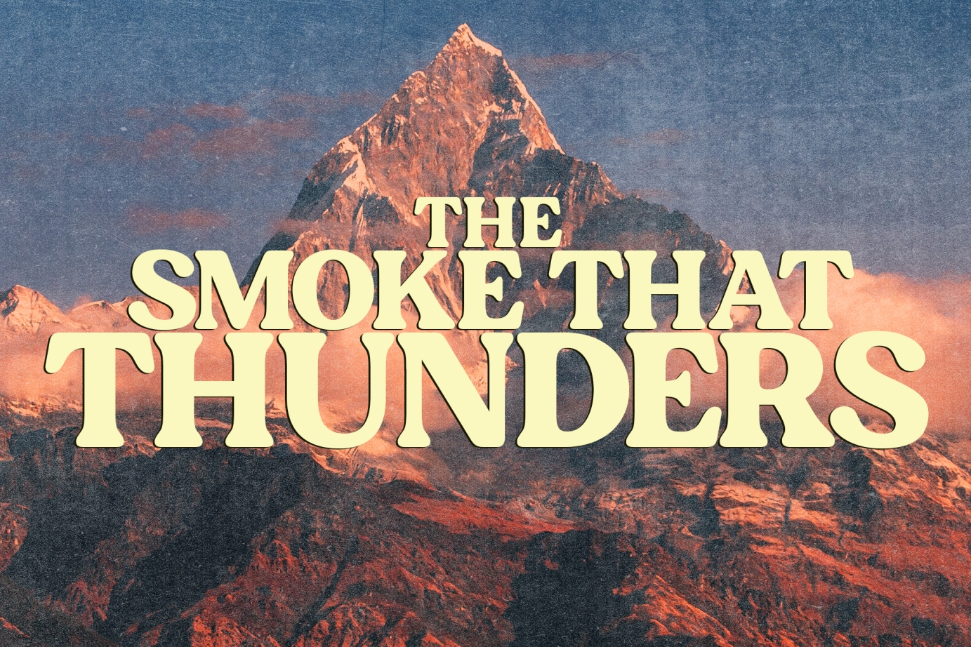 THE SMOKE THAT THUNDERS