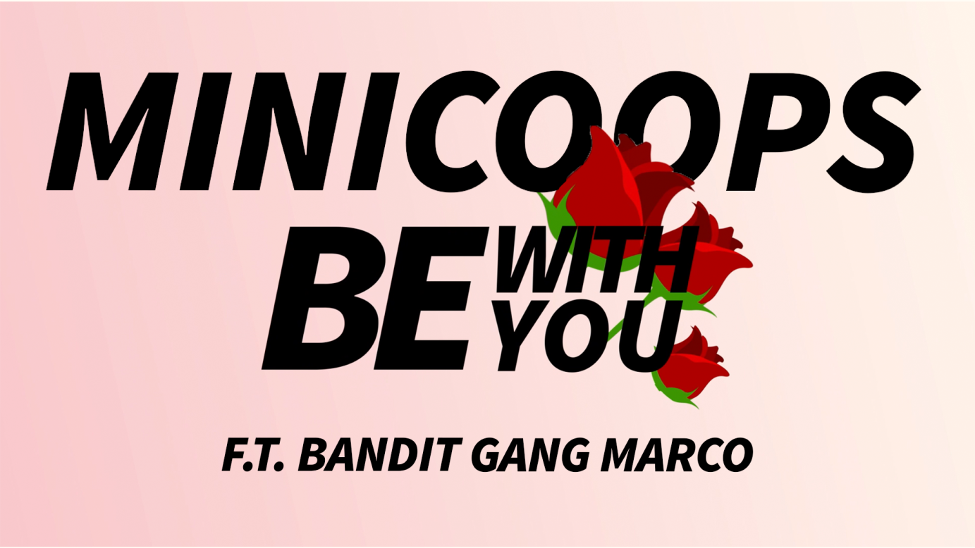 Be With You Official Lyric Video- MiniCoops Ft. Bandit Gang Marco