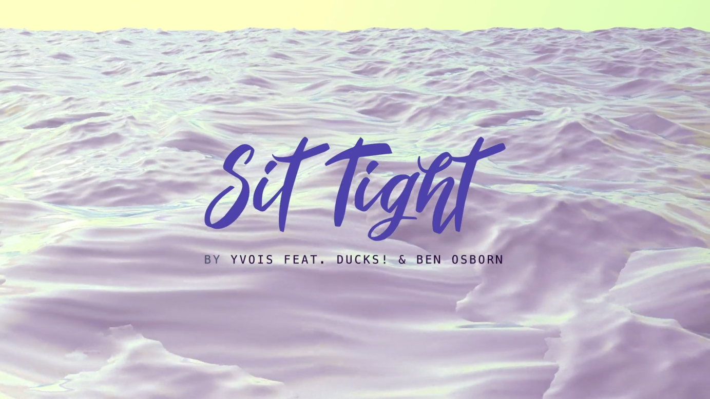 Music Video 'Sit Tight' by Yvois feat. Ducks! & Ben Osborn