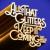 All That Glitters – Keep It Coming