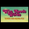 Who Needs Words' Lyric Video