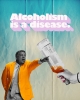 Alcoholism is a disease