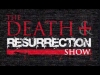 Preview image for the video "The Death and Resurrection Show".